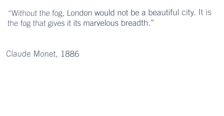 Without fog, London would not be a beautiful city - Monet